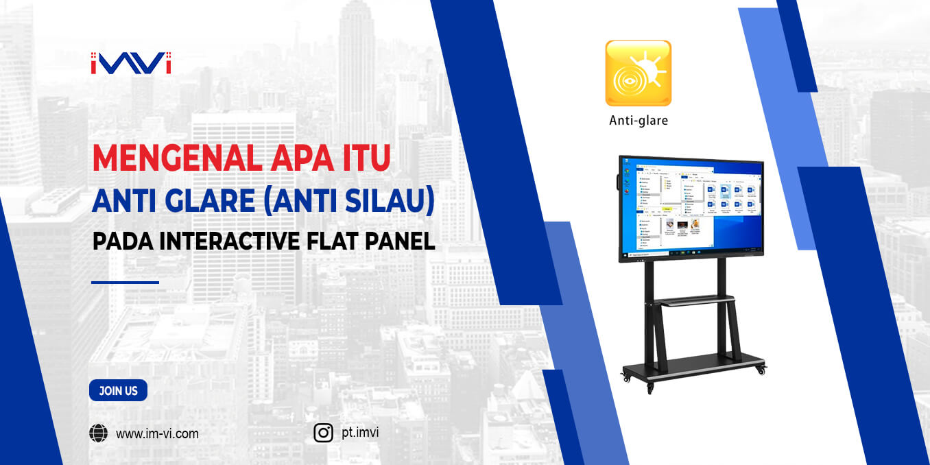 Mengenal Apa Itu Anti-Glare (Anti Silau) Pada Interactive Flat Panel