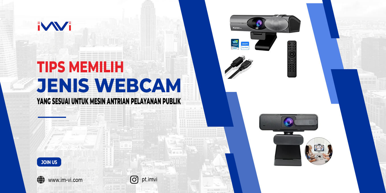 Tips Memilih Jenis Webcam yang Sesuai untuk Mesin Antrian Pelayanan Publik