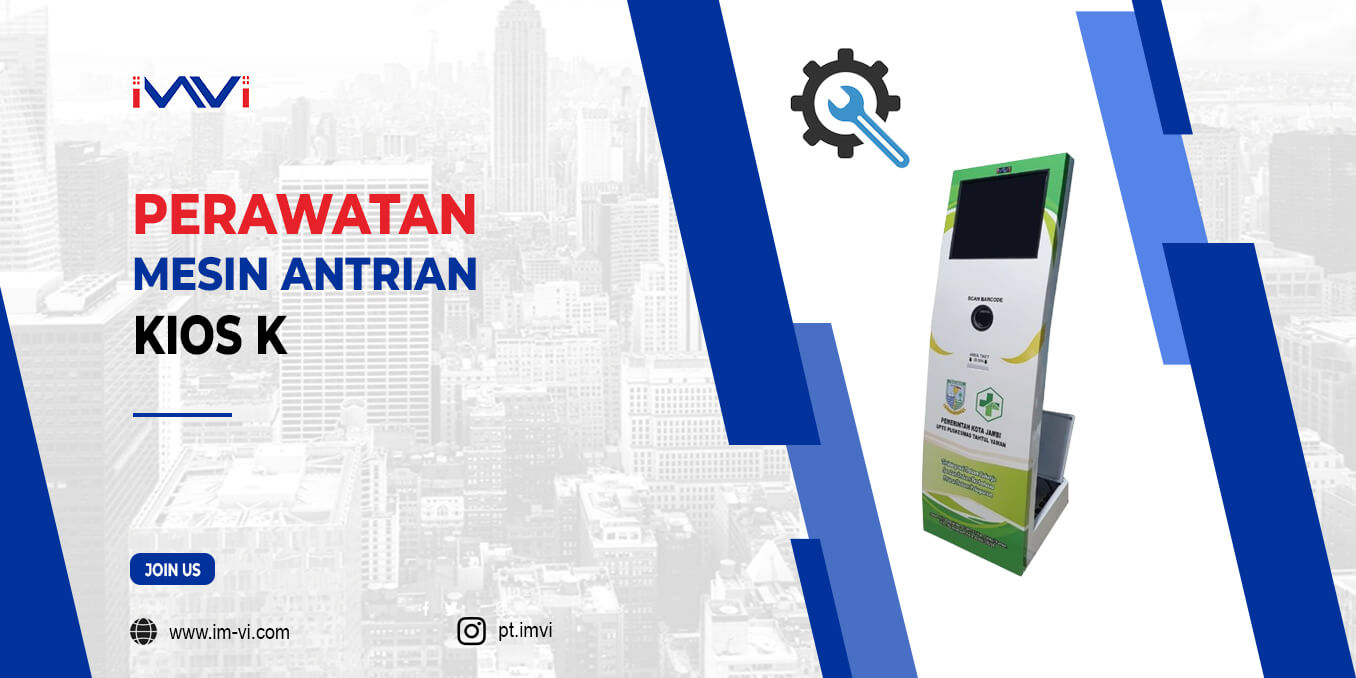 Tips Penting Perawatan Mesin Antrian Kios K