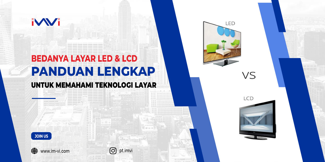 Bedanya Layar LED dan LCD: Panduan Lengkap untuk Memahami Teknologi Layar