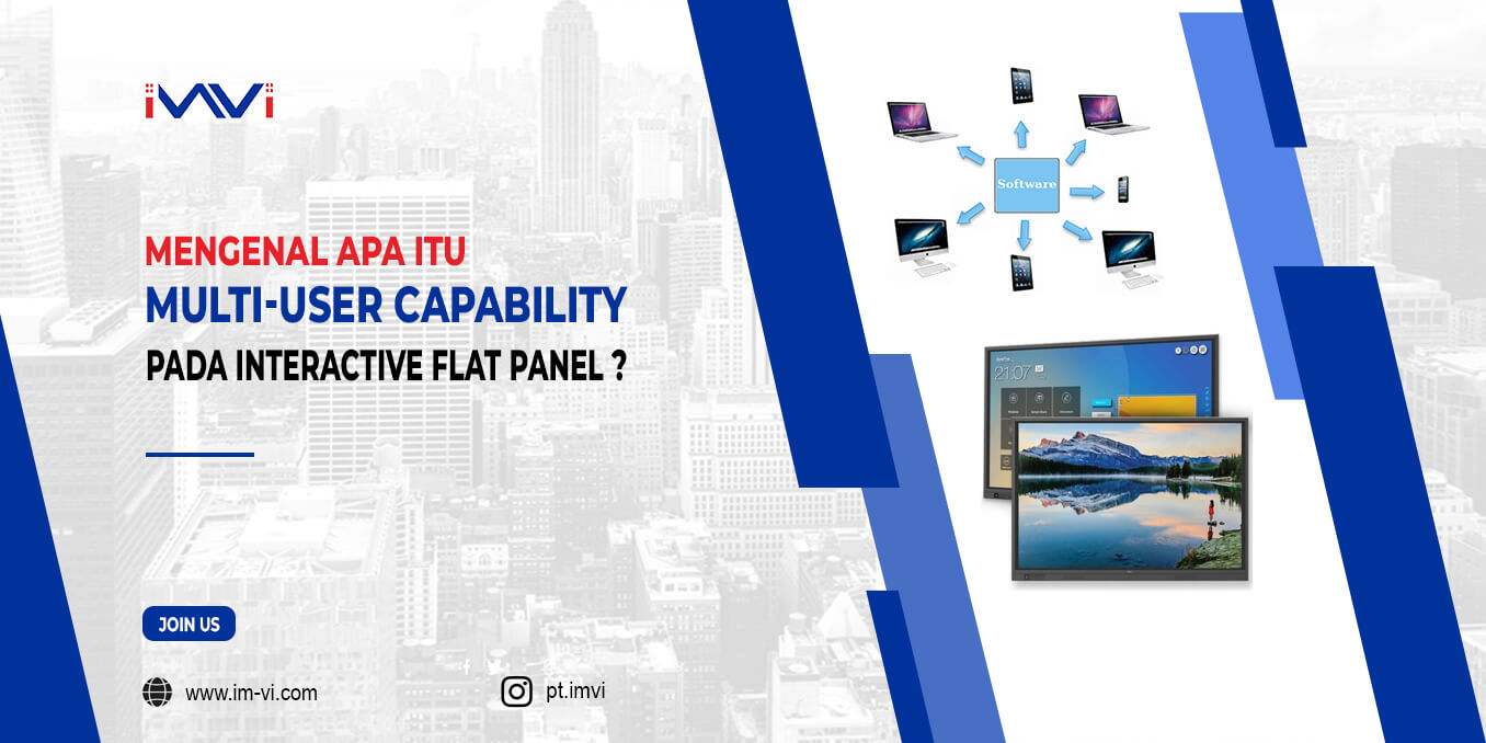Mengenal Apa Itu Multi-User Capability pada Interactive Flat Panel dan Bagaimana Cara Kerjanya