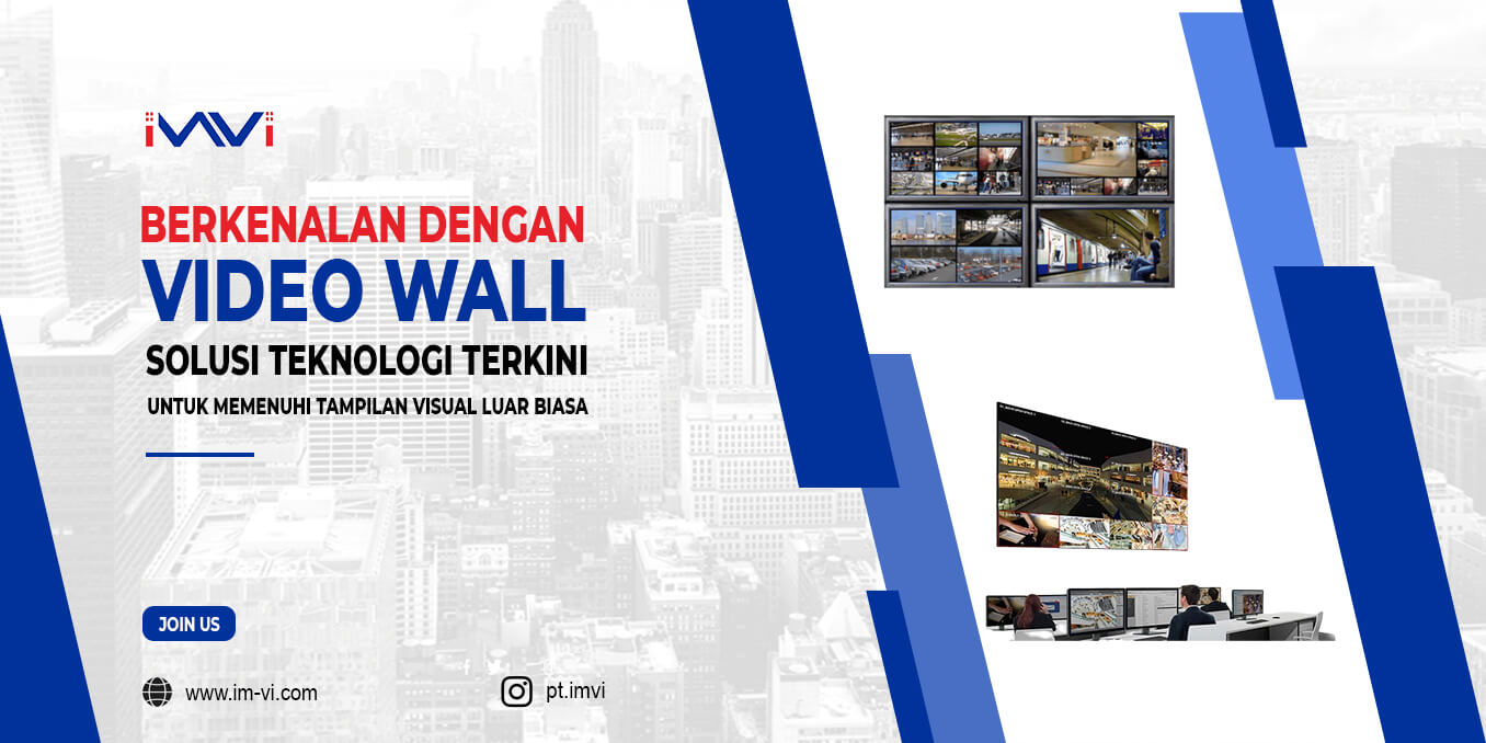 Berkenalan dengan Video Wall, Solusi Teknologi Terkini Untuk Memenuhi Tampilan Visual Luar Biasa