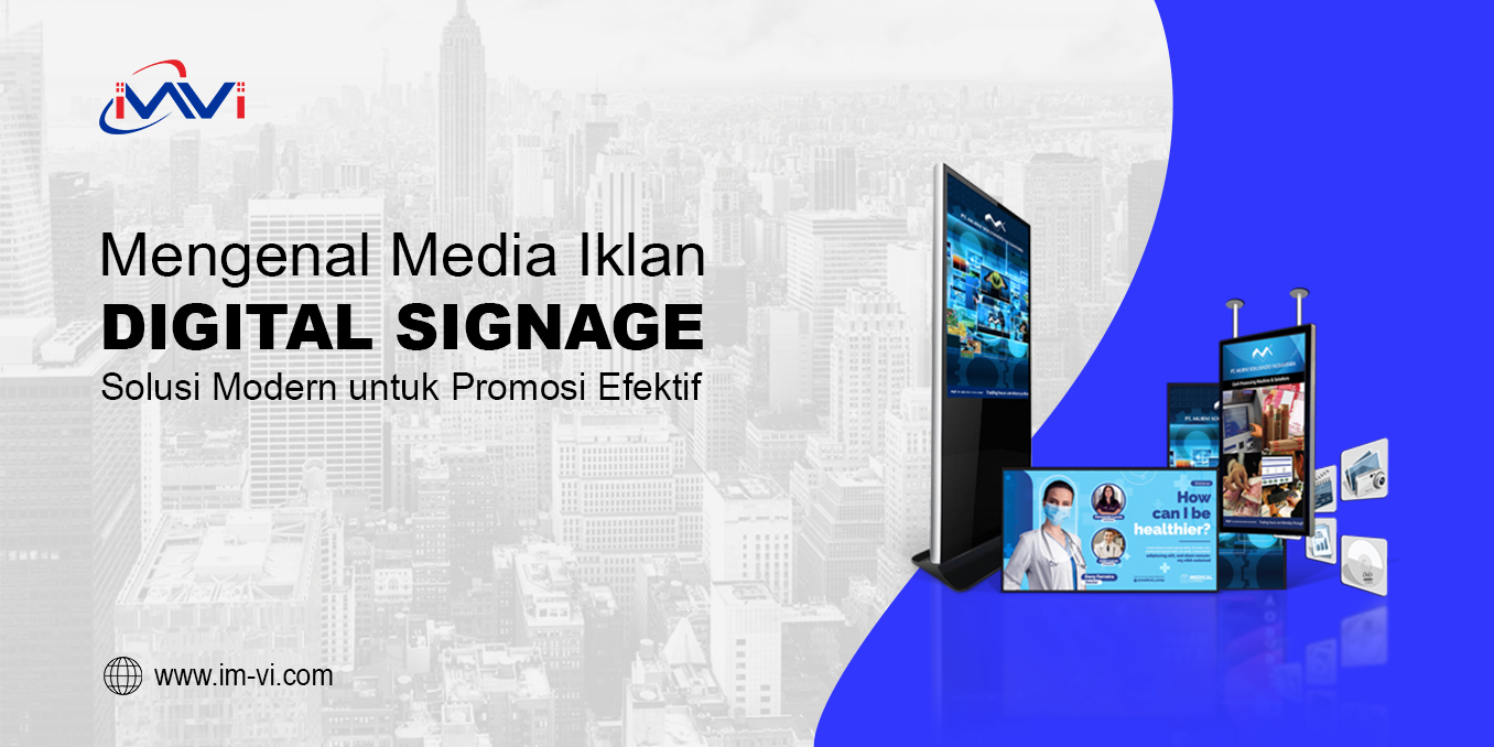 Mengenal Media Iklan Digital Signage: Solusi Modern untuk Promosi yang Efektif