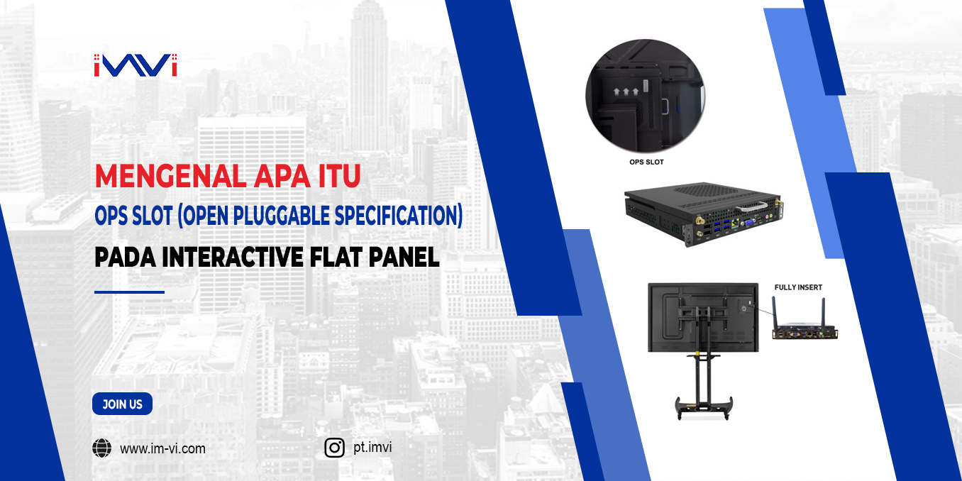 Mengenal Apa Itu OPS Slot (Open Pluggable Specification) Pada Interactive Flat Panel
