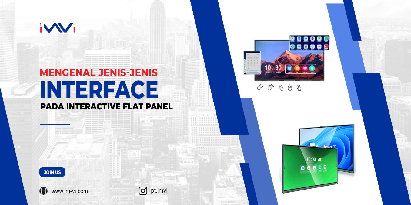 Mengenal Jenis-Jenis Interface Pada Interactive Flat Panel