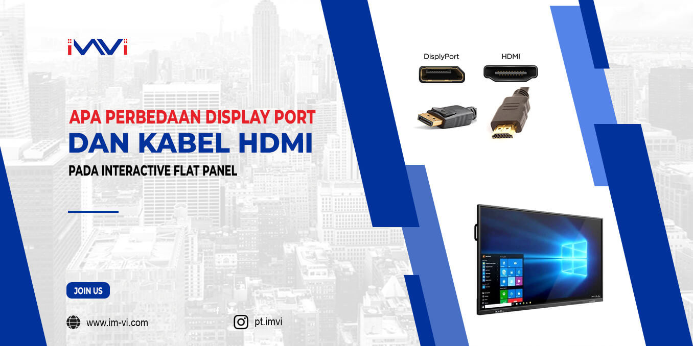 Apa Perbedaan DisplayPort dan Kabel HDMI pada Interactive Flat Panel?