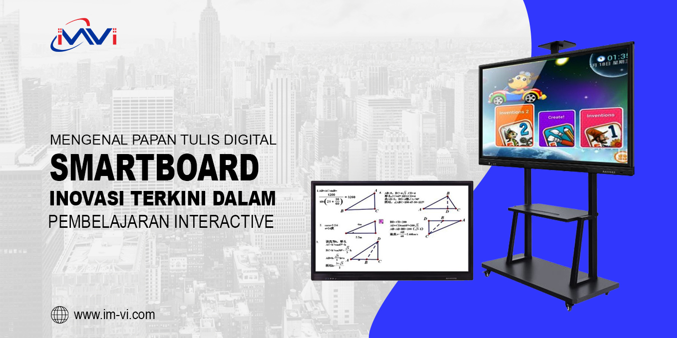 Mengenal Papan Tulis Digital Atau Smartboard, Inovasi Terkini dalam Pembelajaran Interaktif