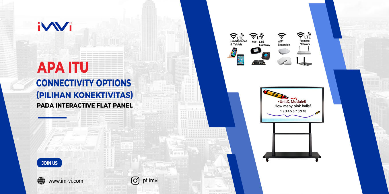 Mengenal Connectivity Options (Pilihan Konektivitas) Pada Interactive Flat Panel
