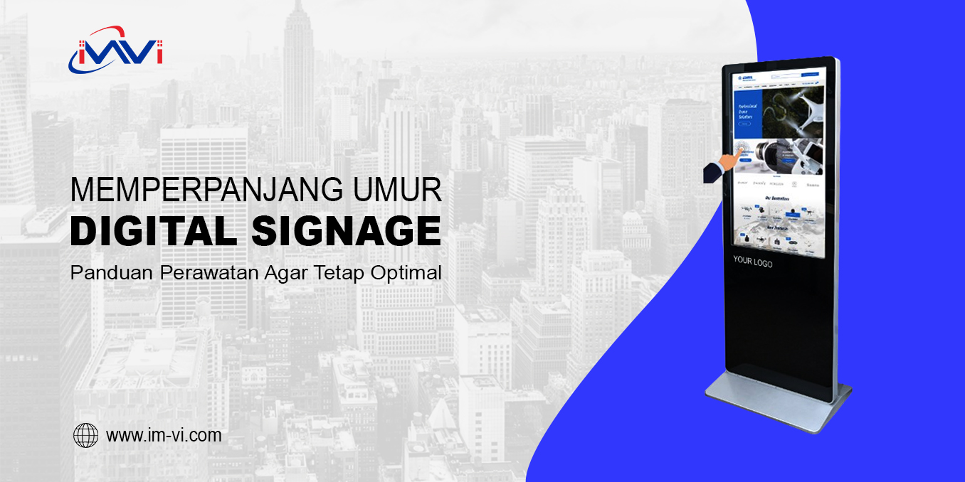 Panduan Perawatan Digital Signage Agar Tetap Optimal