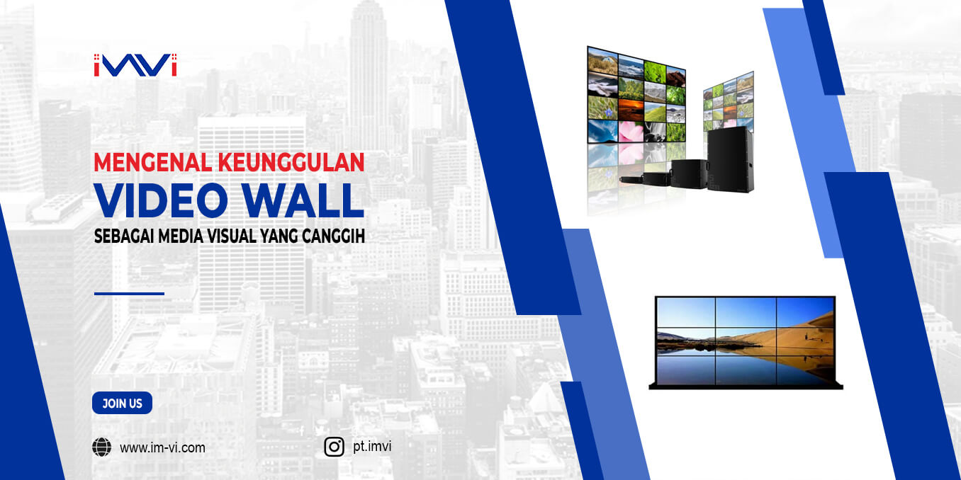 Mengenal Keunggulan Video Wall Sebagai Media Visual yang Canggih dan Cara Mendapatkannya