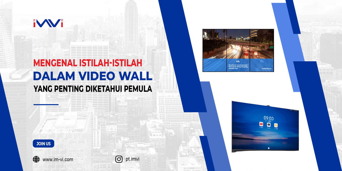 Mengenal Istilah-Istilah dalam Video Wall yang Penting Diketahui Pemula