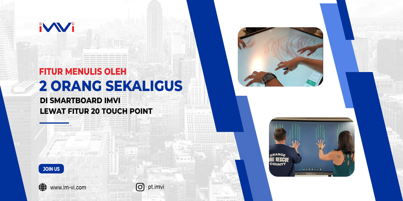 Fitur Menulis Oleh 2 Orang Sekaligus di Smartboard IMVI Lewat Fitur 20 Touch Point