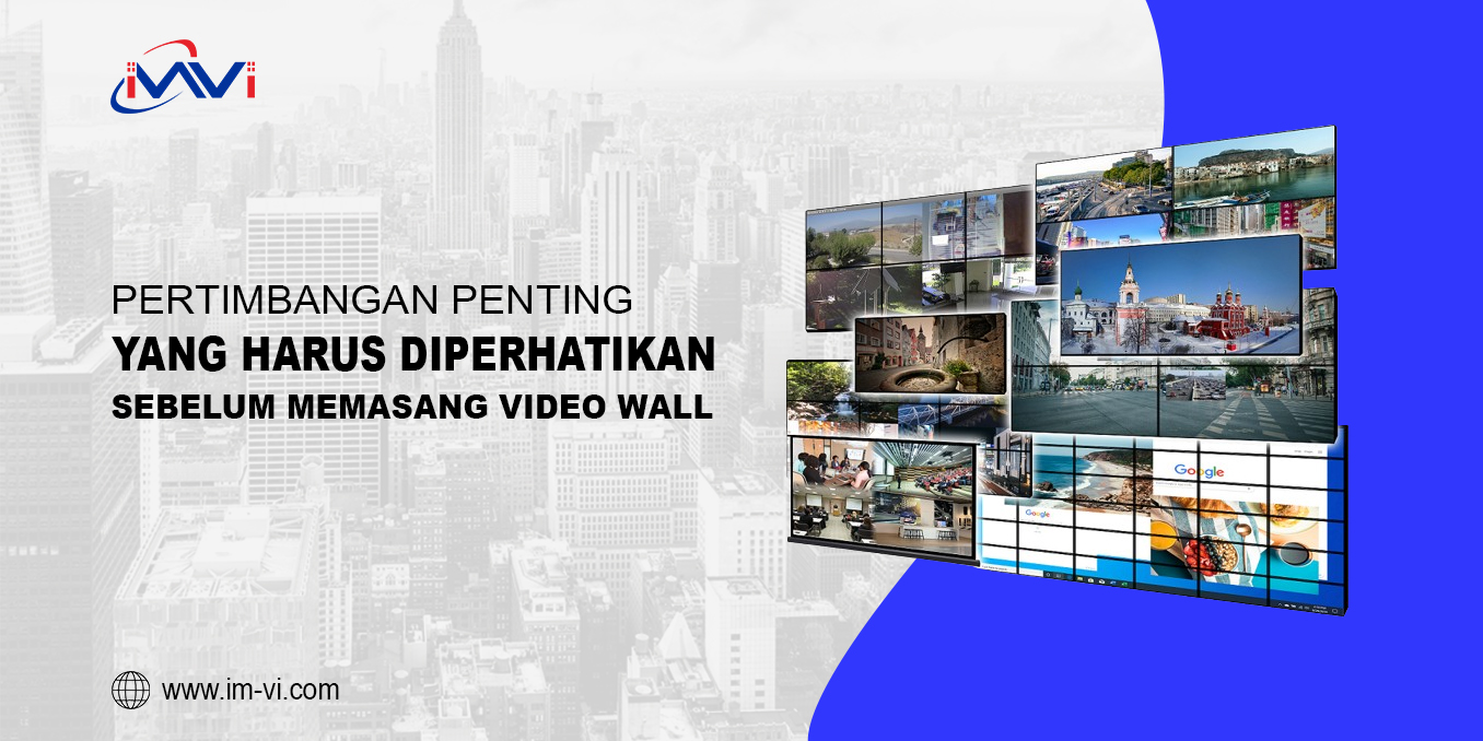Pertimbangan Penting yang Harus Diperhatikan Sebelum Memasang Video Wall