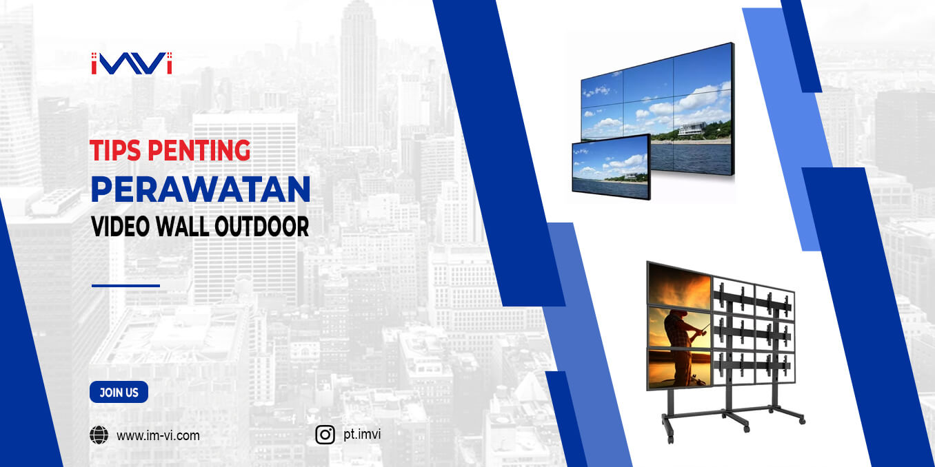 Tips Penting Perawatan Video Wall Outdoor