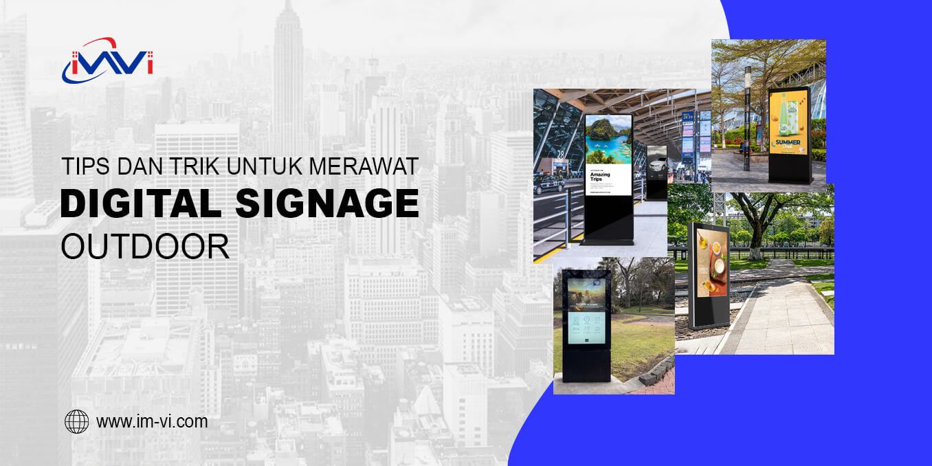 Tips dan Trik untuk Merawat Digital Signage Outdoor