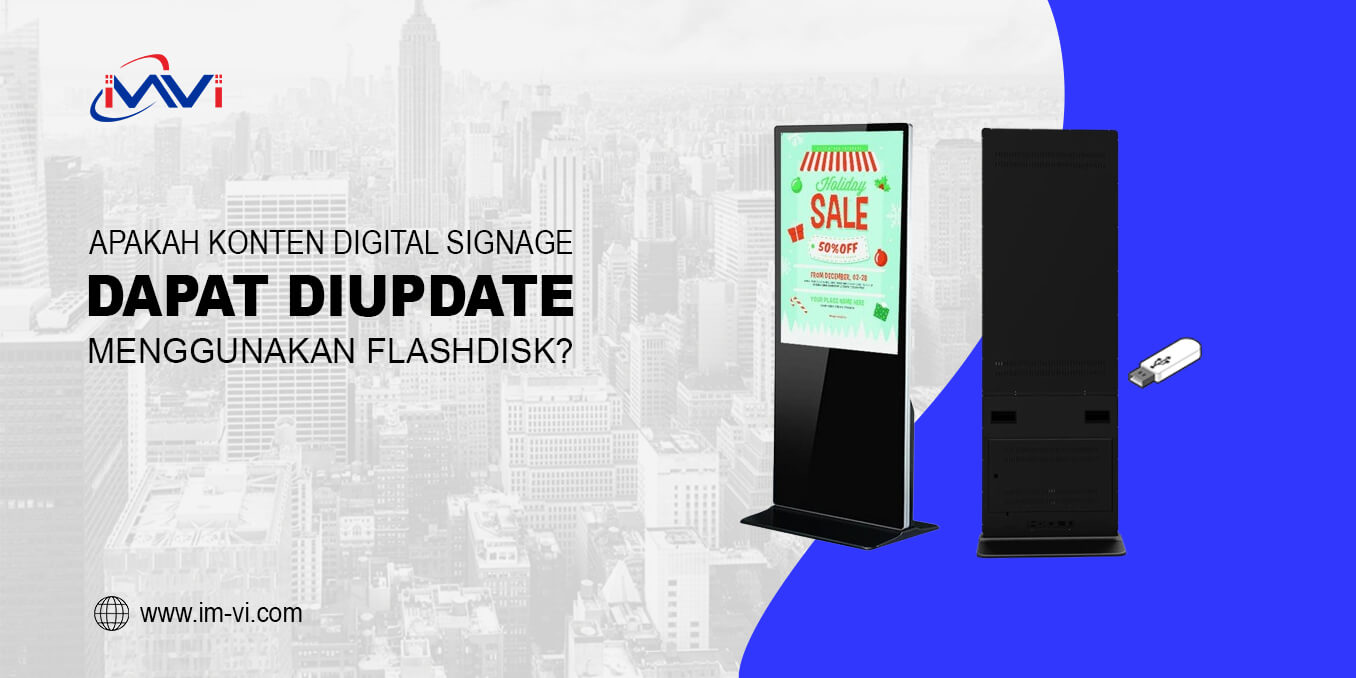Apakah Konten Digital Signage Dapat Diupdate Menggunakan Flashdisk?