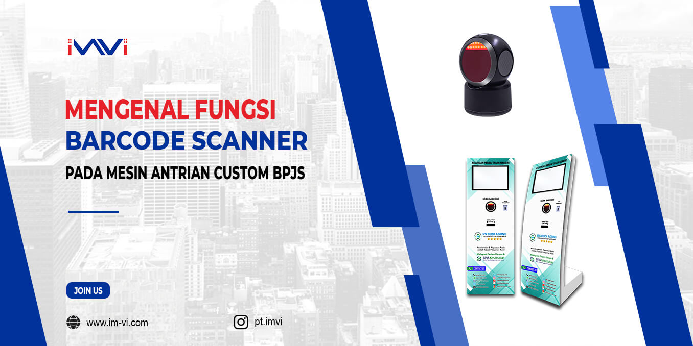 Mengenal Fungsi Barcode Scanner Pada Mesin Antrian Custom BPJS