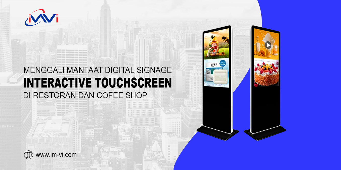Menggali Manfaat Digital Signage Interactive Touch Screen di Restoran dan Coffee Shop