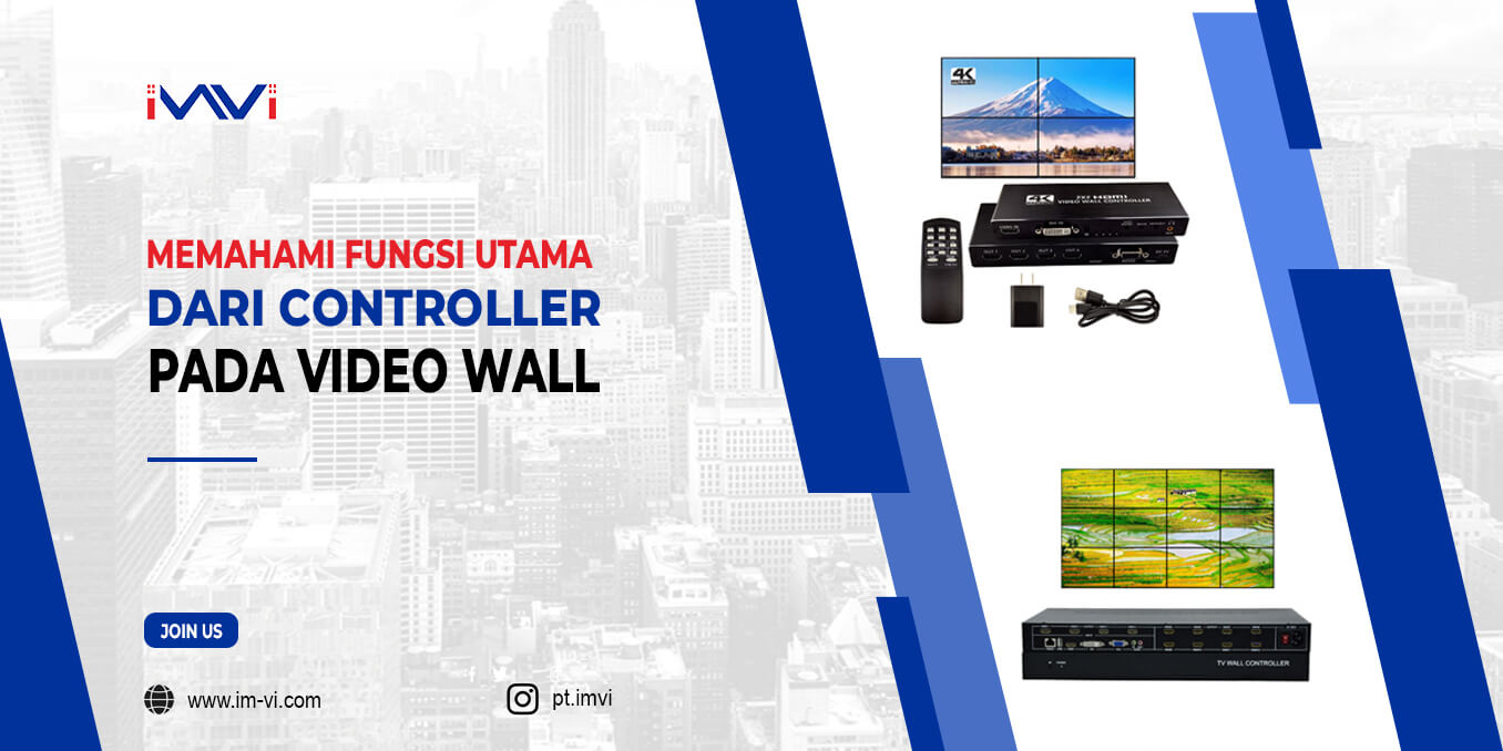 Memahami Fungsi Utama dari Controller pada Video Wall