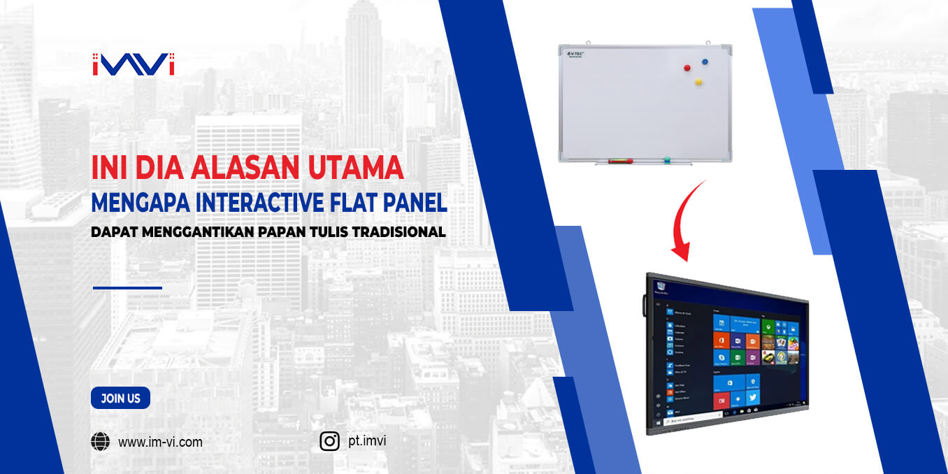 Ini Dia Alasan Utama Mengapa Interactive Flat Panel Dapat Menggantikan Papan Tulis Tradisional