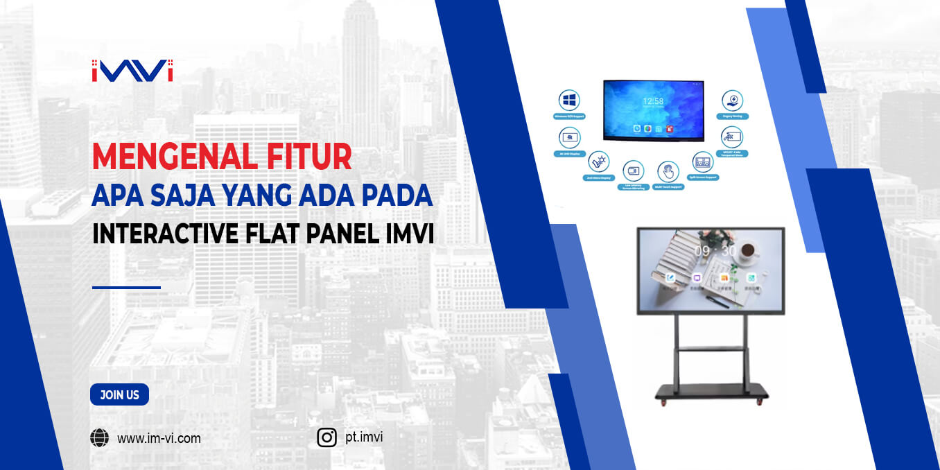 Mengenal Fitur Apa Saja yang Ada Pada Interactive Flat Panel IMVI