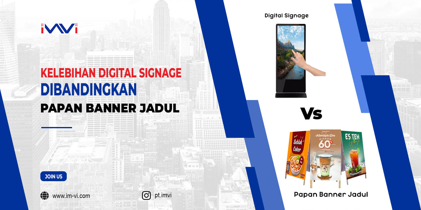 Kelebihan Digital Signage Dibandingkan Papan Banner Jadul