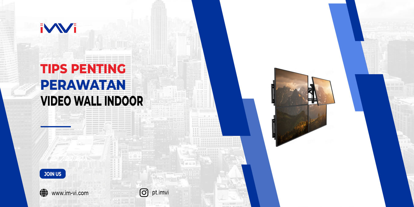 Tips Penting Perawatan Video Wall Indoor