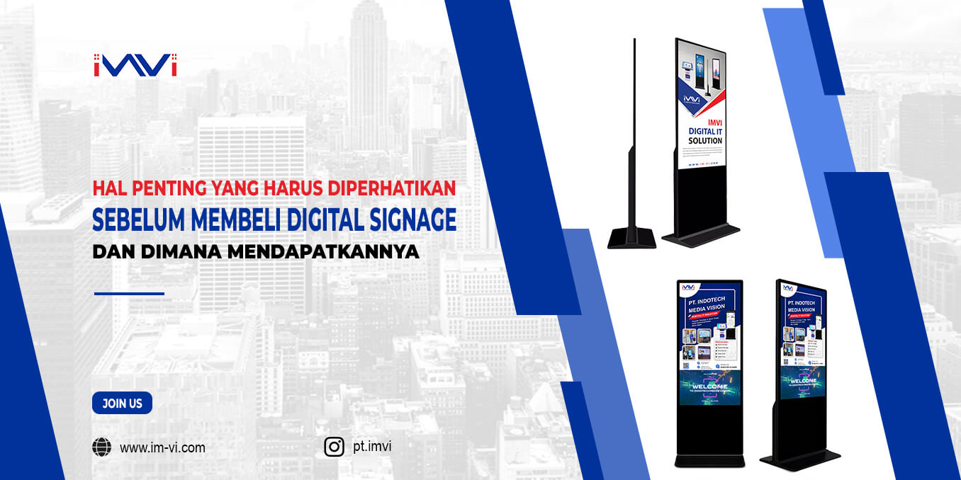 Hal Penting yang Harus Diperhatikan Sebelum Membeli Digital Signage dan Dimana Mendapatkannya