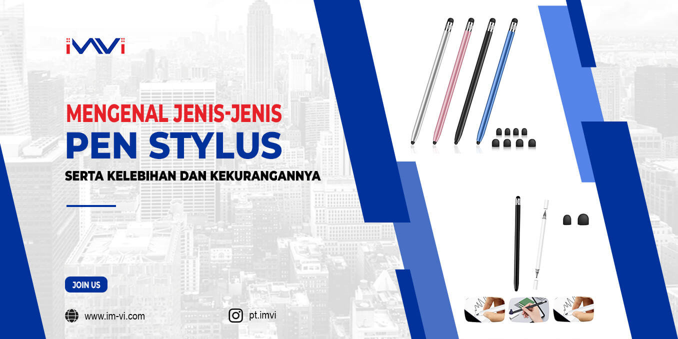 Mengenal Jenis-Jenis Pen Stylus Serta Kelebihan dan Kekurangannya