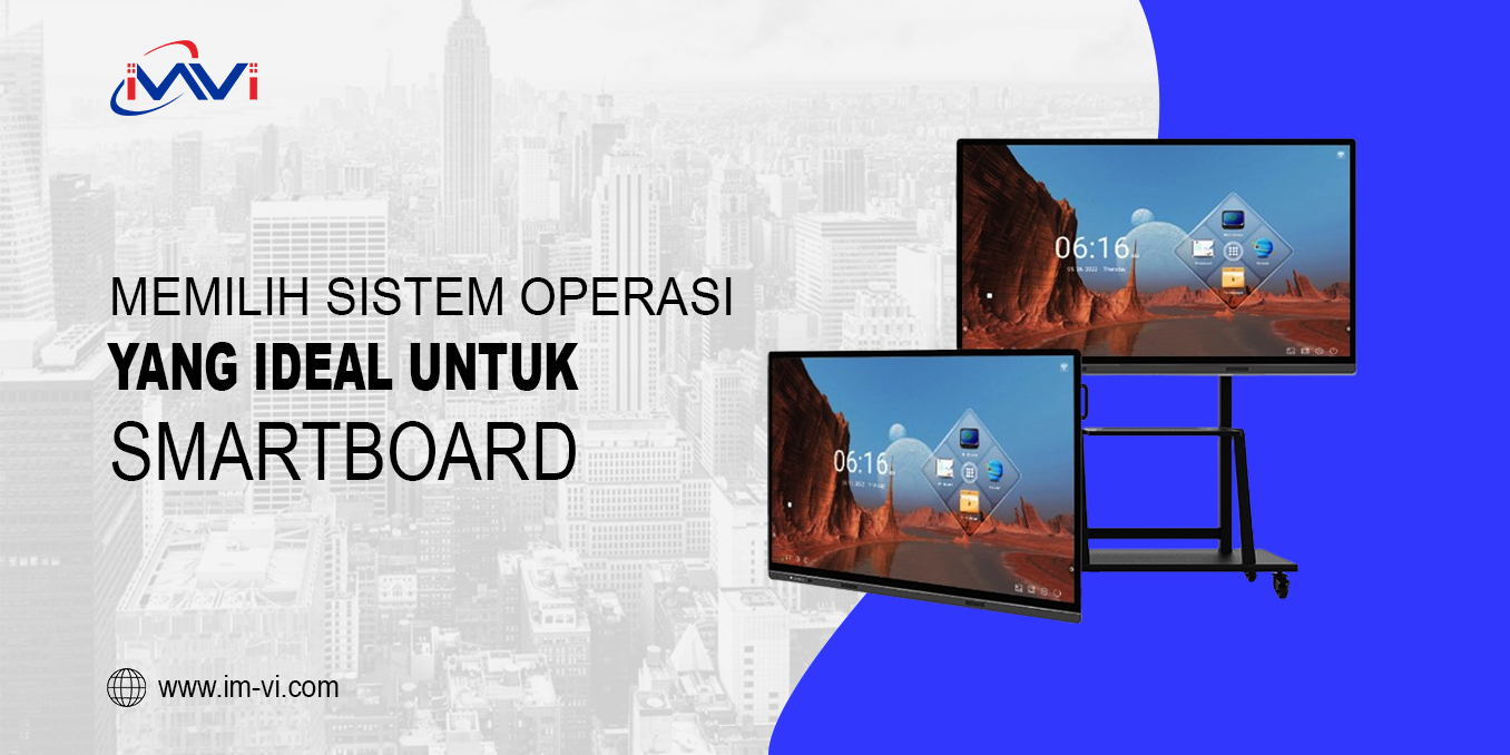 Memilih Sistem Operasi yang Ideal untuk Smartboard di Sekolah