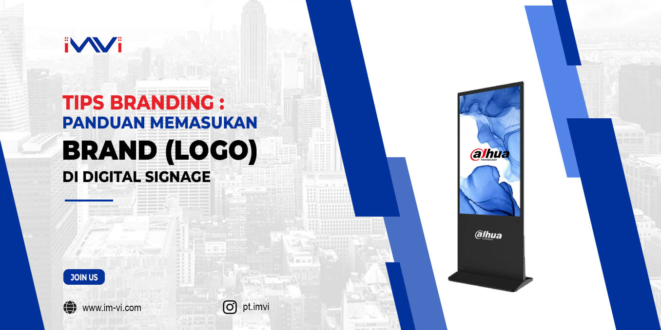 Panduan Memasukkan Brand (Logo) di Digital Signage Untuk Meningkatkan Brand Awareness