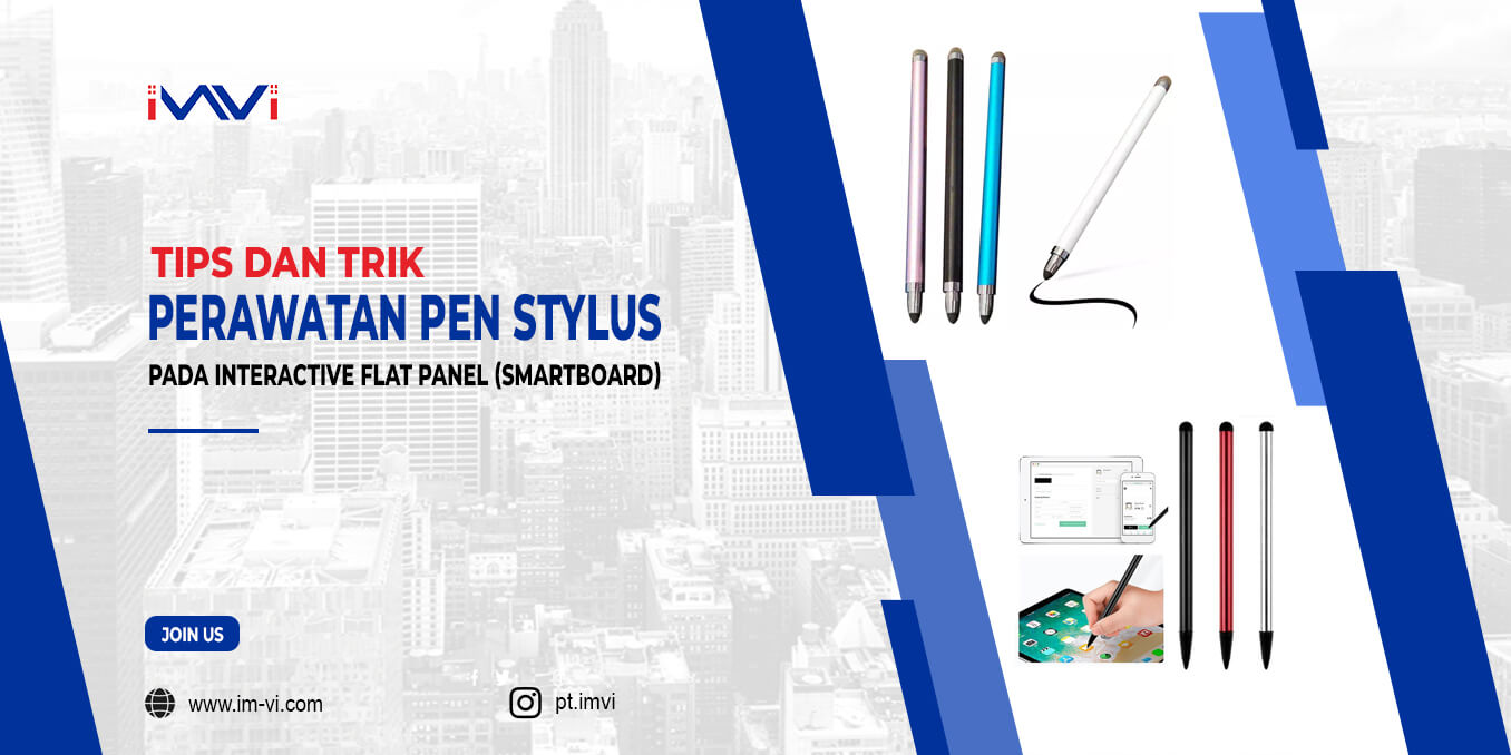 Tips dan Trik Perawatan Pen Stylus Interactive Flat Panel