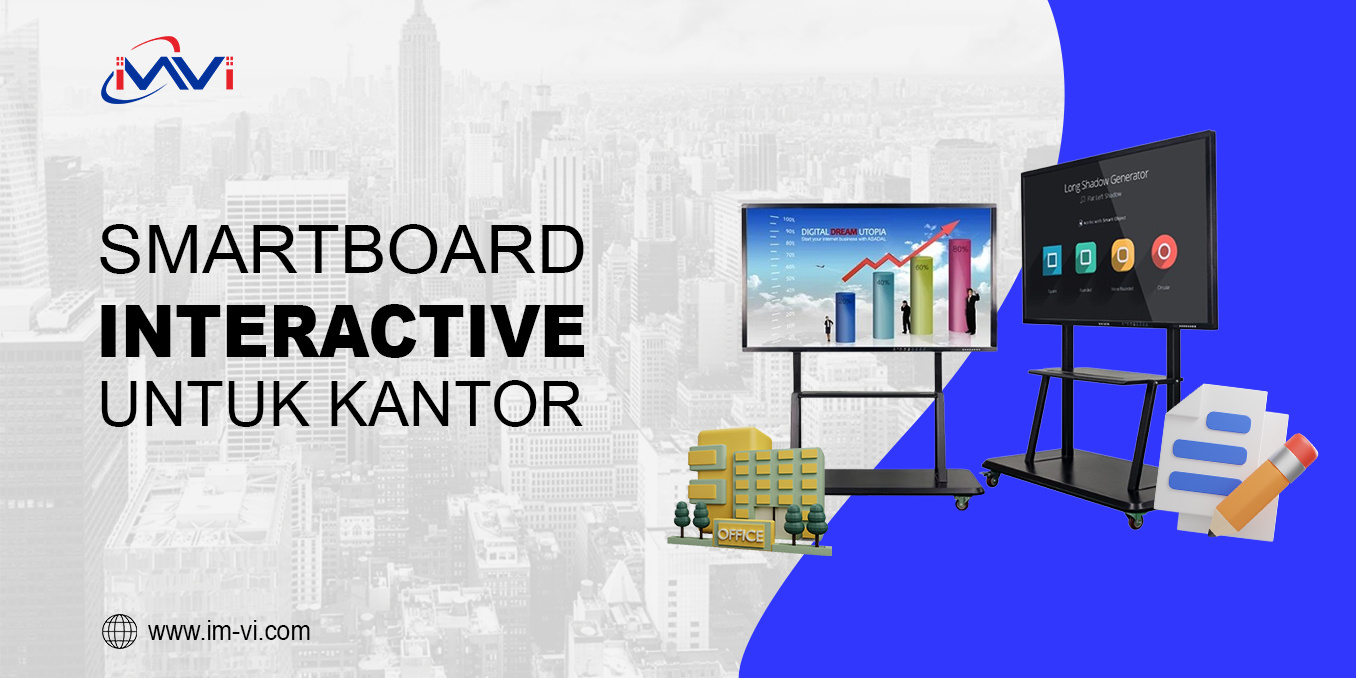 Mengoptimalkan Produktivitas dan Kolaborasi: Fungsi dan Manfaat Smartboard Interactive di Kantor