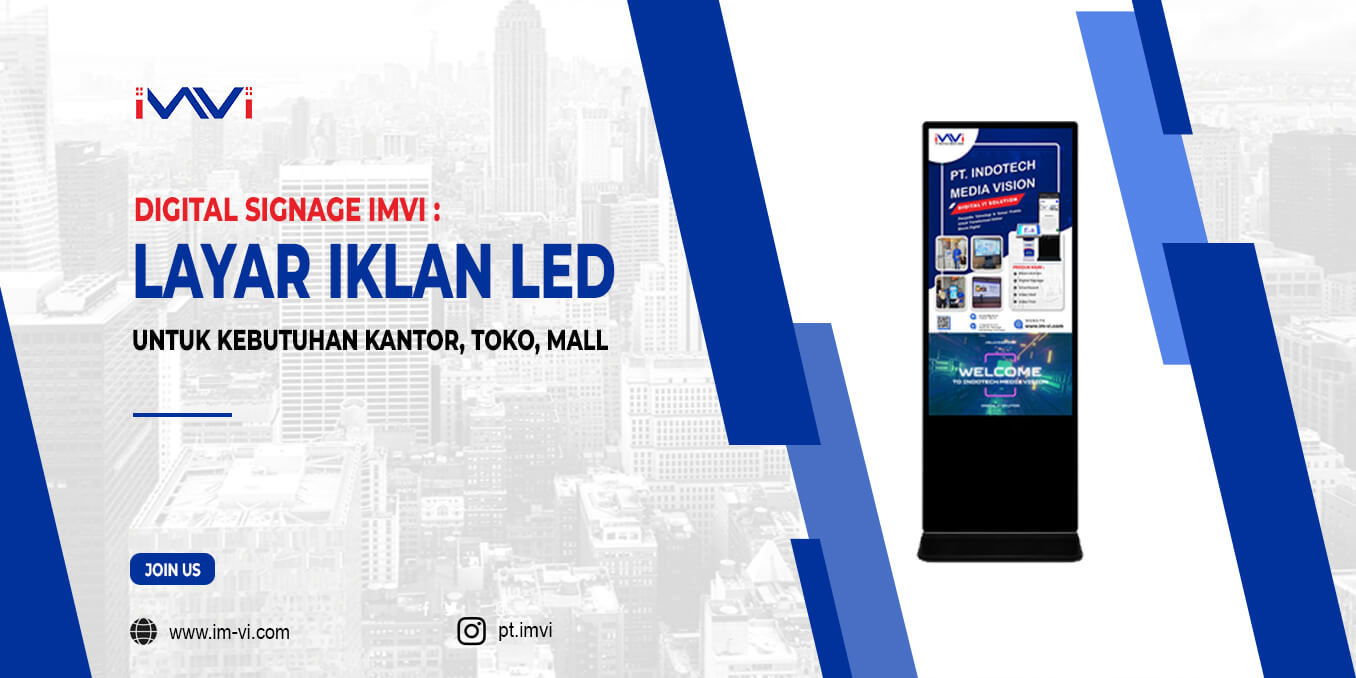 Digital Signage IMVI: Layar Iklan LED untuk Kebutuhan Kantor, Toko, Mall