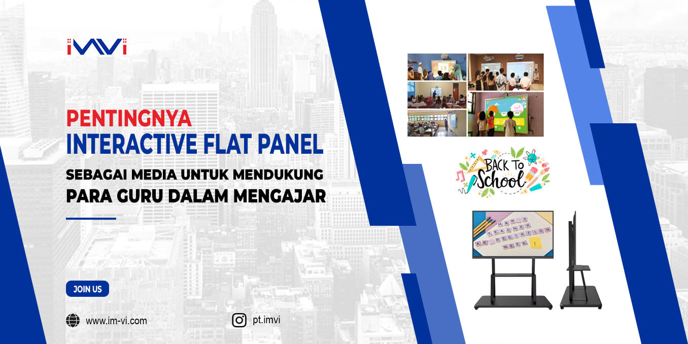 Pentingnya Interactive Flat Panel Sebagai Media Untuk Mendukung Para Guru dalam Mengajar