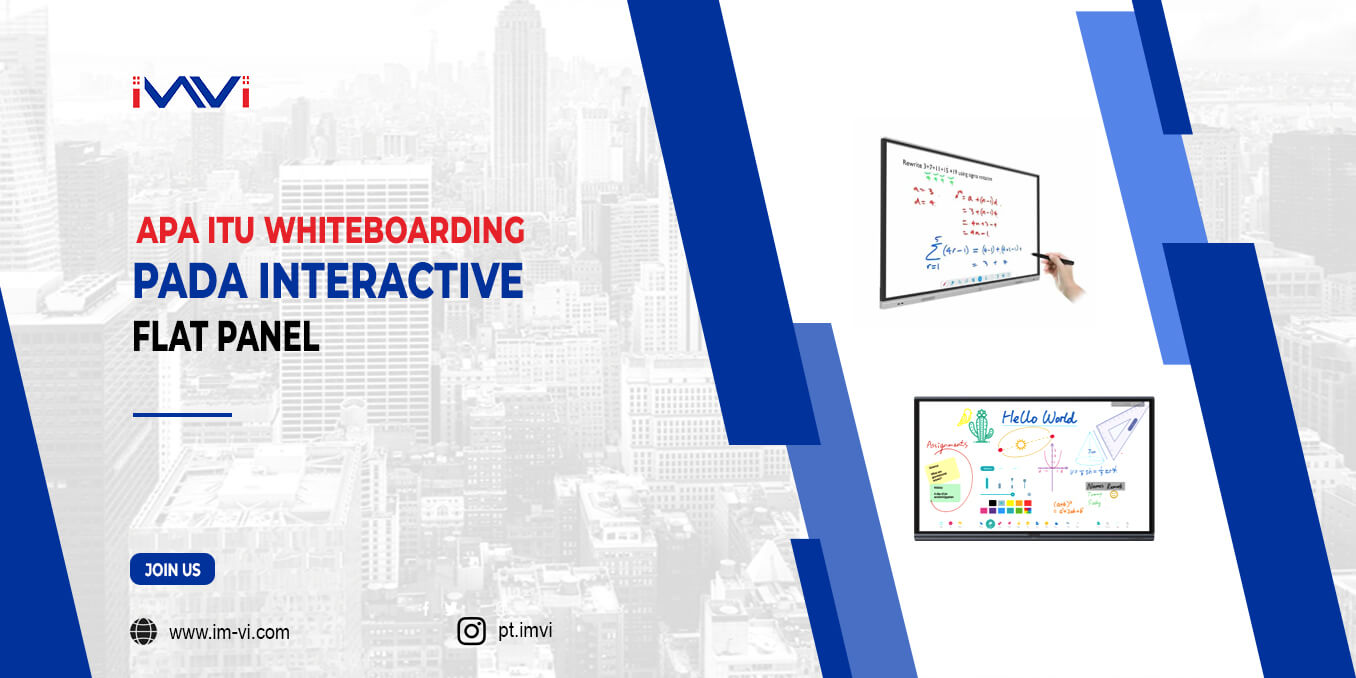 Apa itu Whiteboarding pada Interactive Flat Panel?