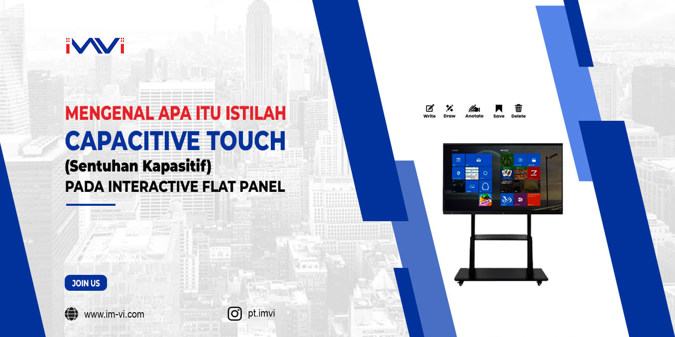 Mengenal Apa Itu Istilah Capacitive Touch (Sentuhan Kapasitif) Pada Interactive Flat Panel