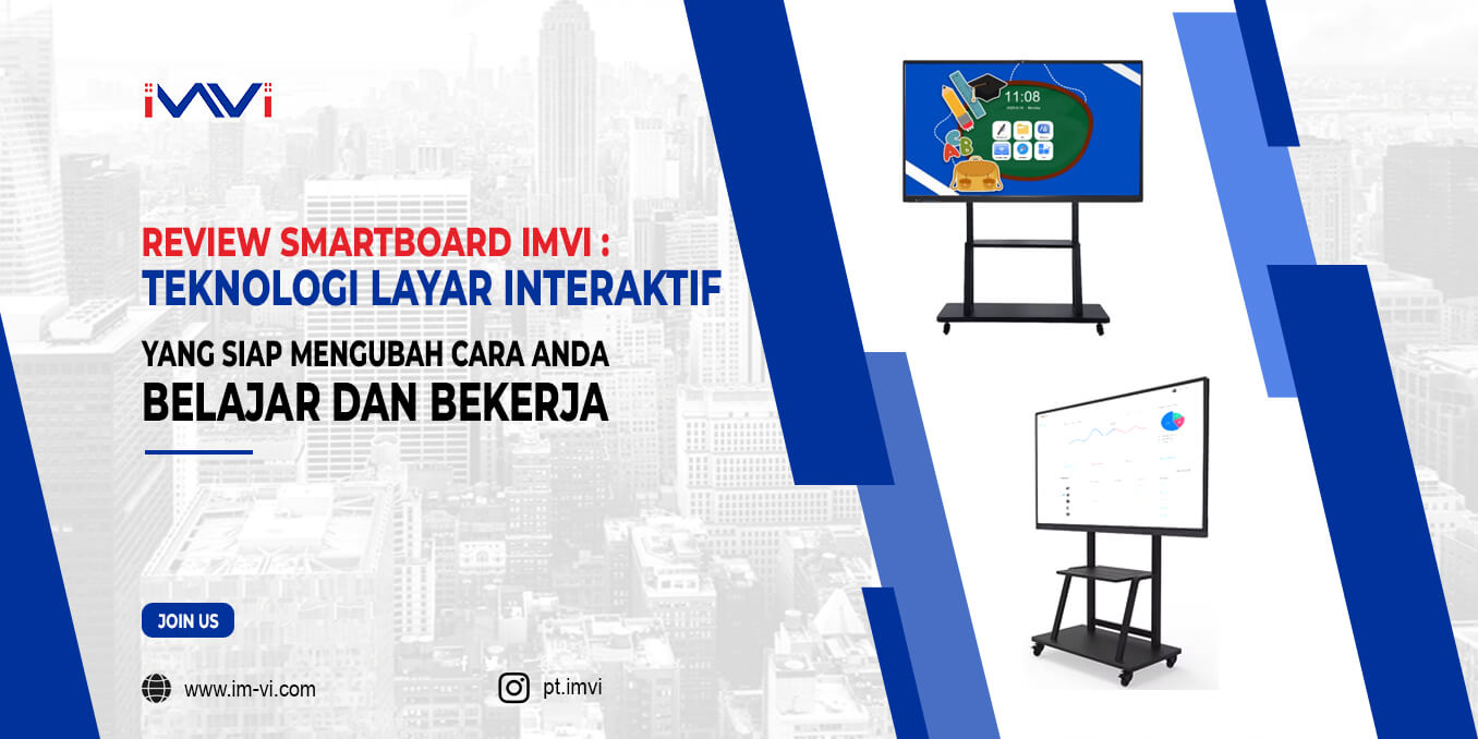 Review Smartboard IMVI: Teknologi Layar Interaktif yang Siap Mengubah Cara Anda Belajar dan Bekerja