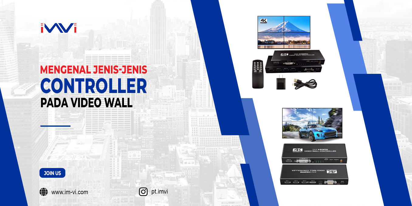 Mengenal Jenis-Jenis Controller pada Video Wall