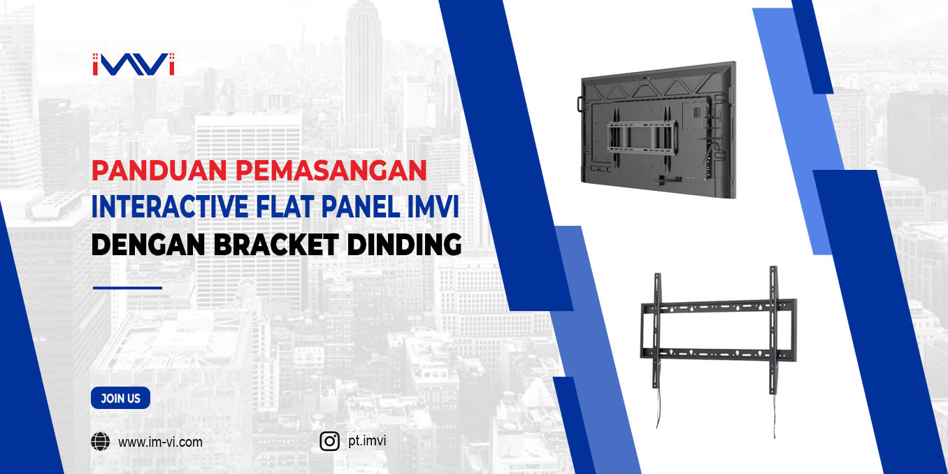Panduan Pemasangan Interactive Flat Panel IMVI dengan Bracket Dinding